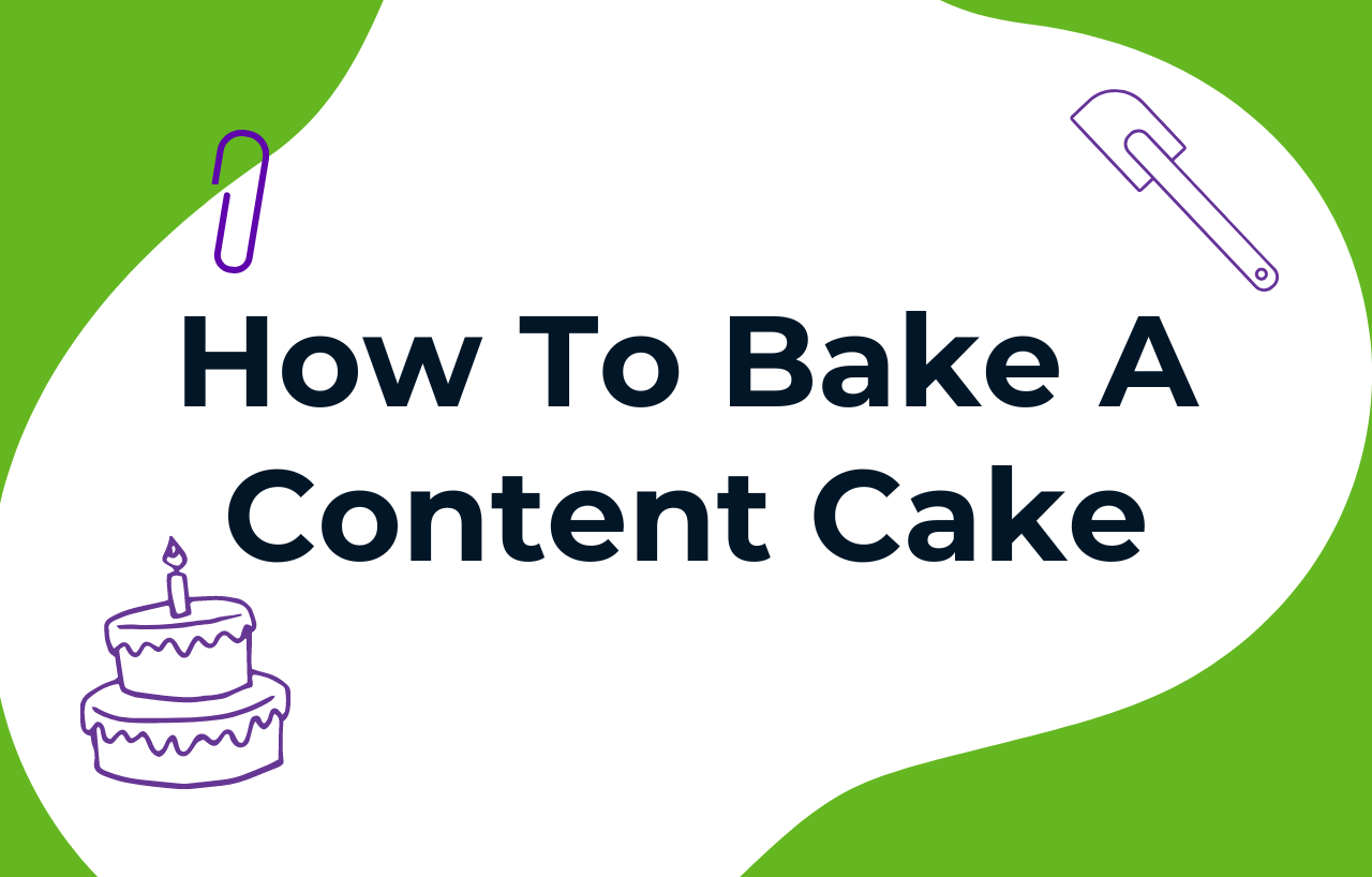 How To Bake A Content Cake Our Copywriting Recipe The Content Lab